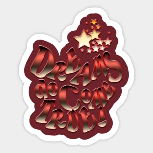 Dreams do come true Sticker